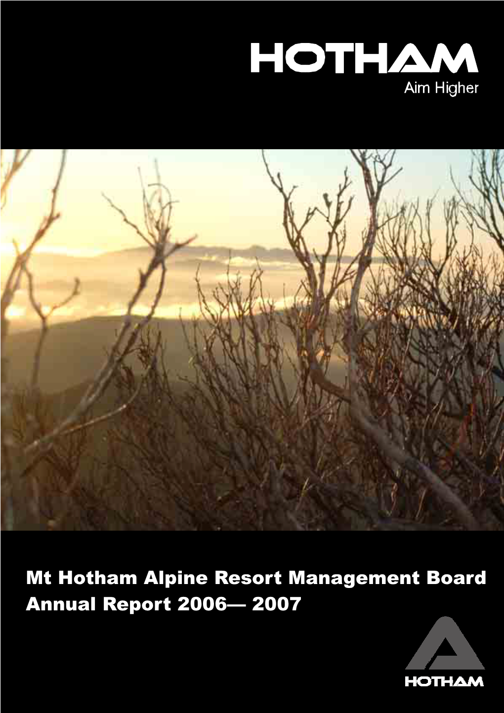 Mt Hotham Alpine Resort Management Board Annual Report 2006— 2007