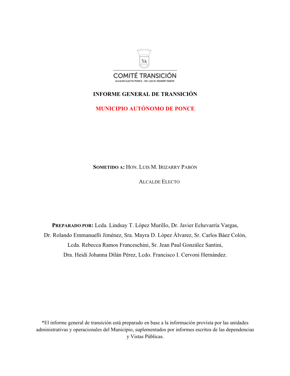 INFORME GENERAL DE TRANSICIÓN MUNICIPIO AUTÓNOMO DE PONCE PREPARADO POR: Lcda. Lindsay T. López Murillo, Dr. Javier Echevarr