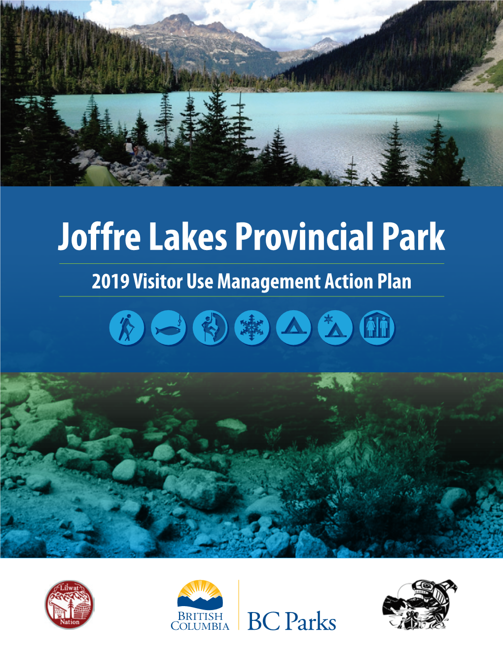 Joffre Lakes Provincial Park | 2019 Visitor Use Management Action Plan 1 Contents