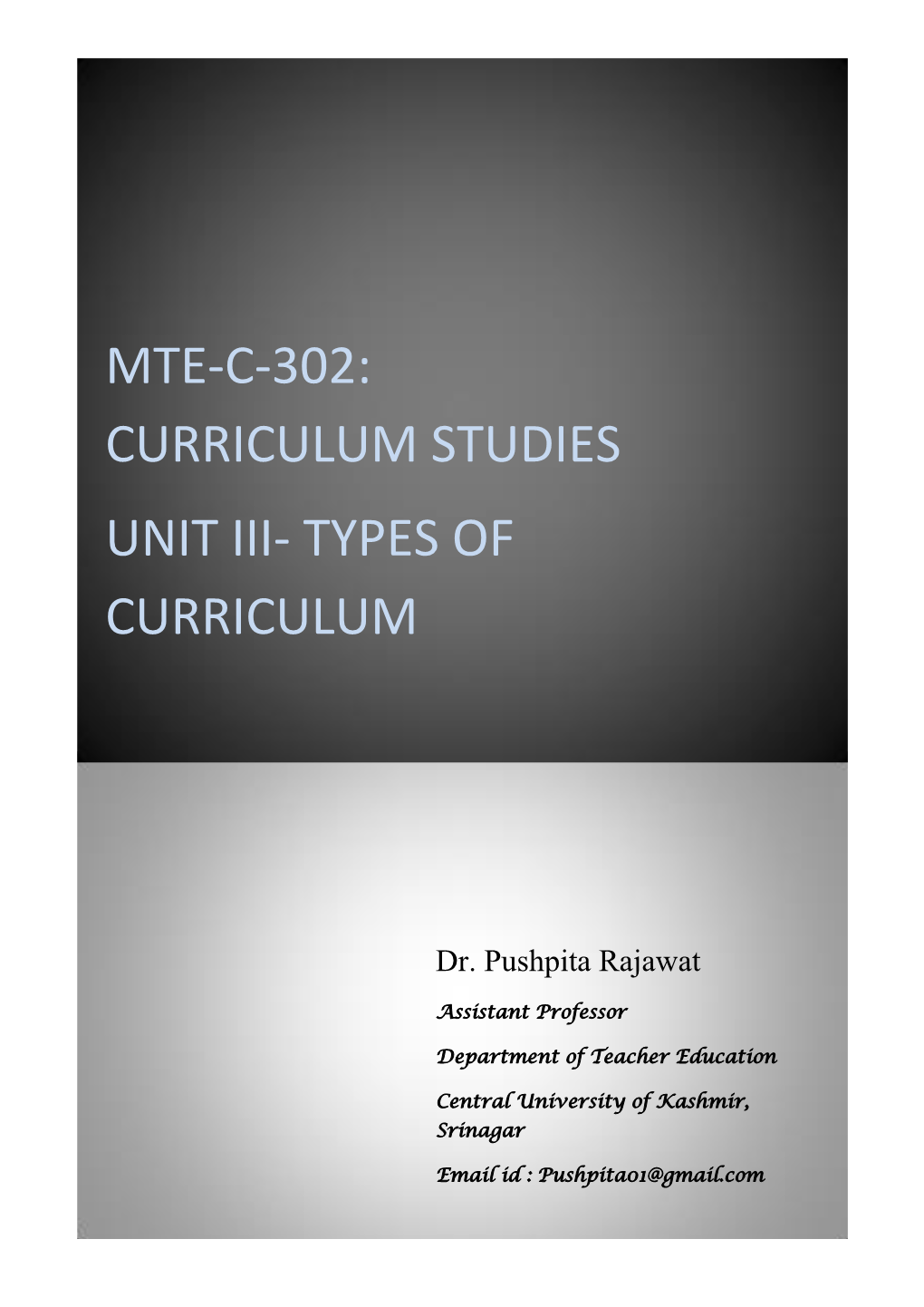 Mte-C-302: Curriculum Studies Unit Iii- Types of Curriculum