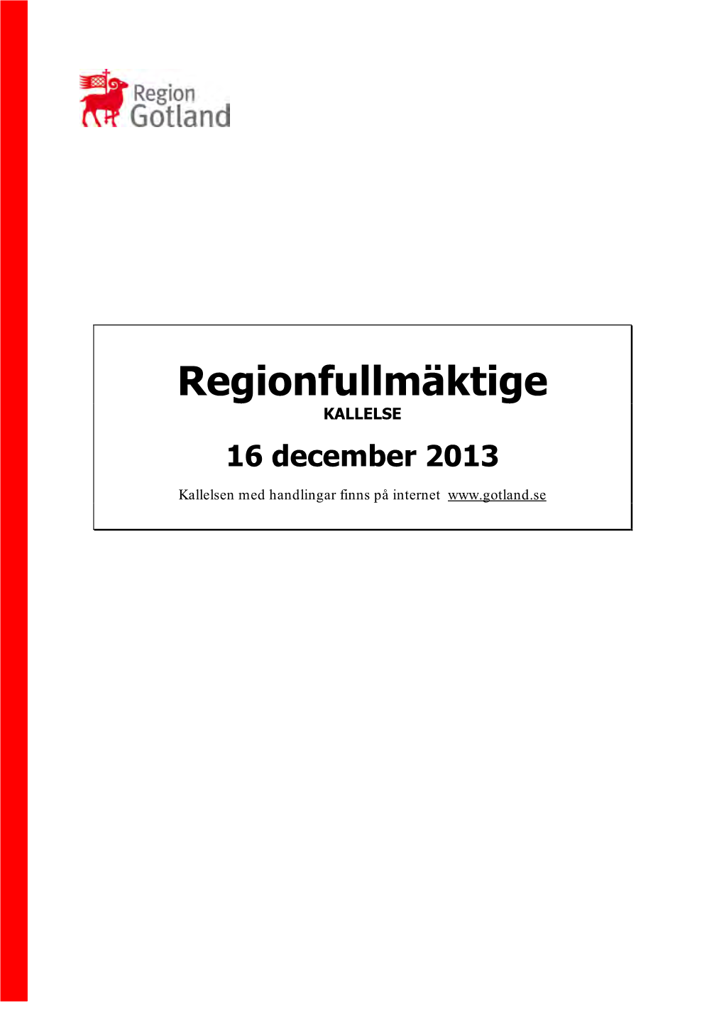Regionfullmäktiges Kallelse 2013-12-16 Med Handlingar