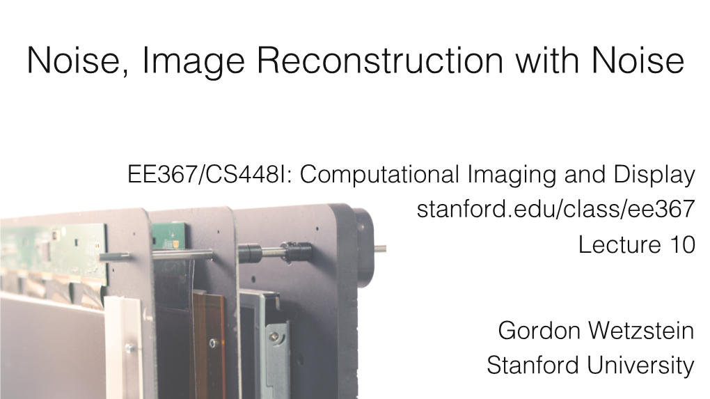 Noise, Image Reconstruction with Noise