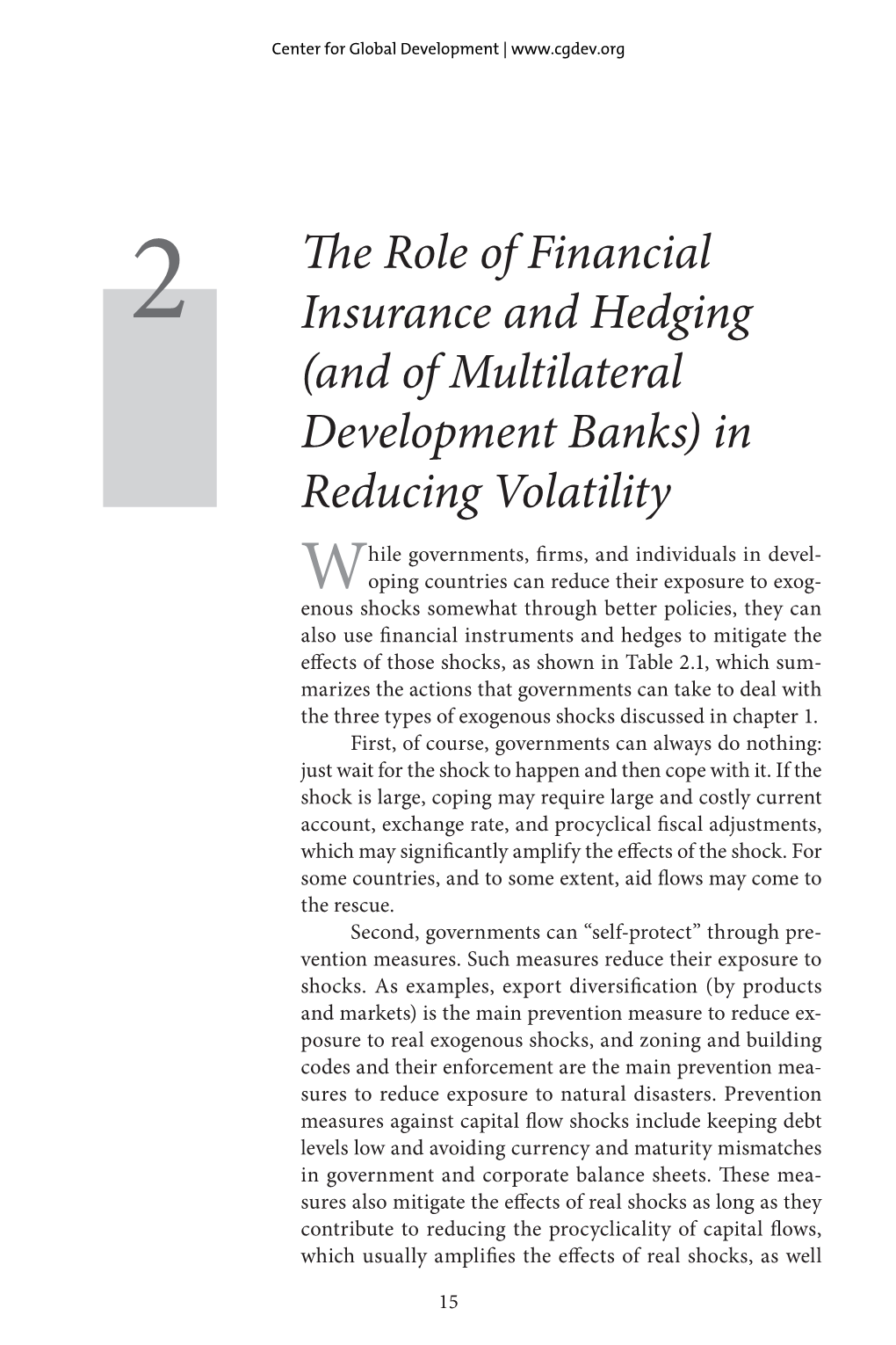 The Role of Financial Insurance and Hedging in Reducing Volatility