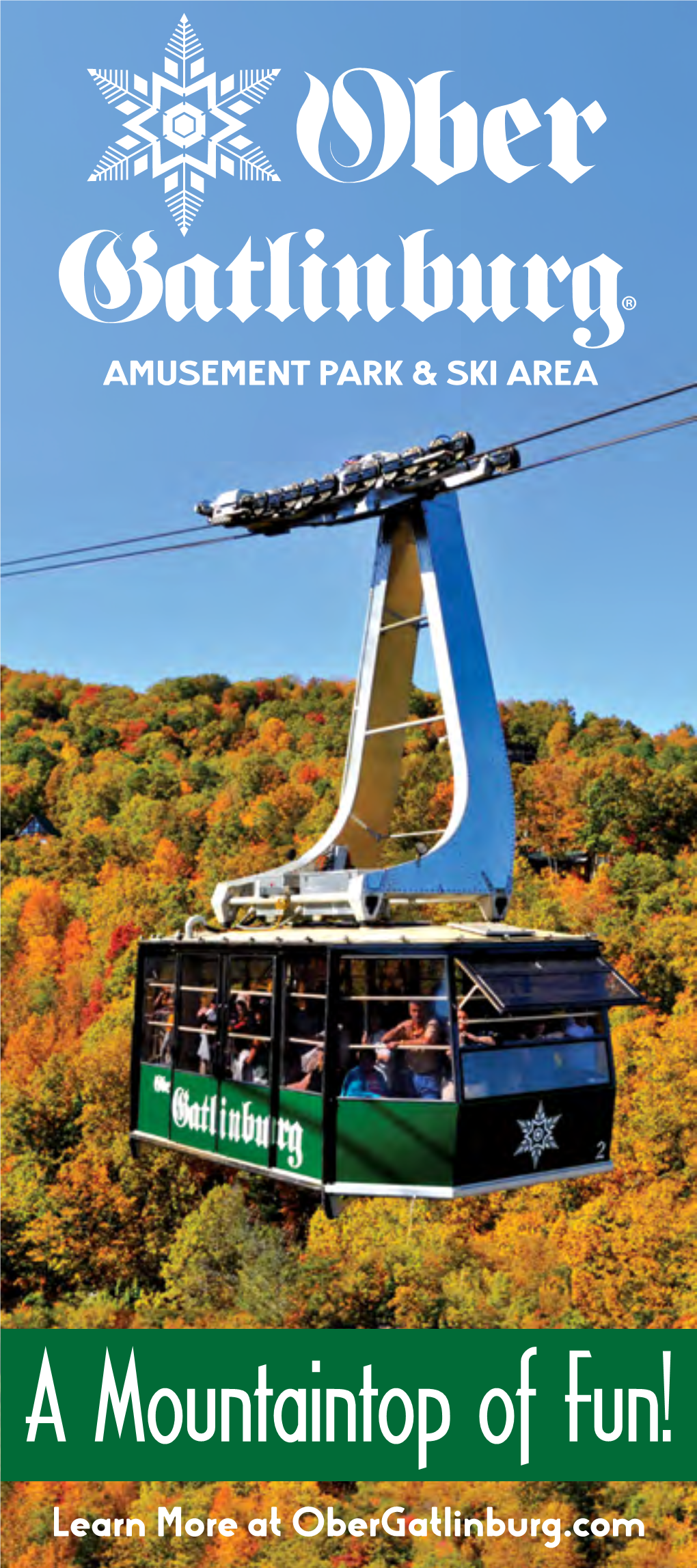 A Mountaintop of Fun! Learn More at Obergatlinburg.Com Make Memories