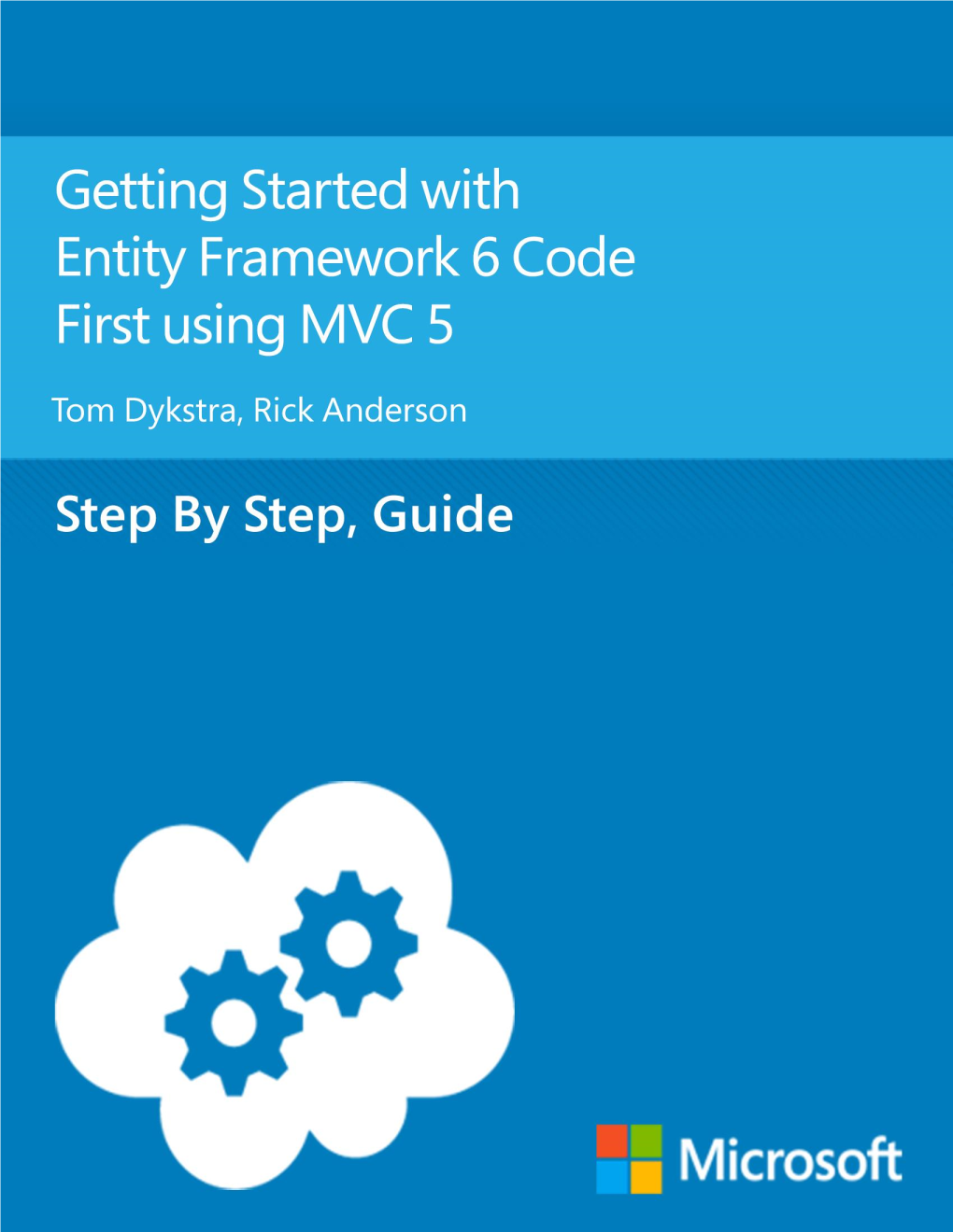 Getting Started with Entity Framework 6 Code First Using MVC 5 Tom Dykstra, Rick Anderson