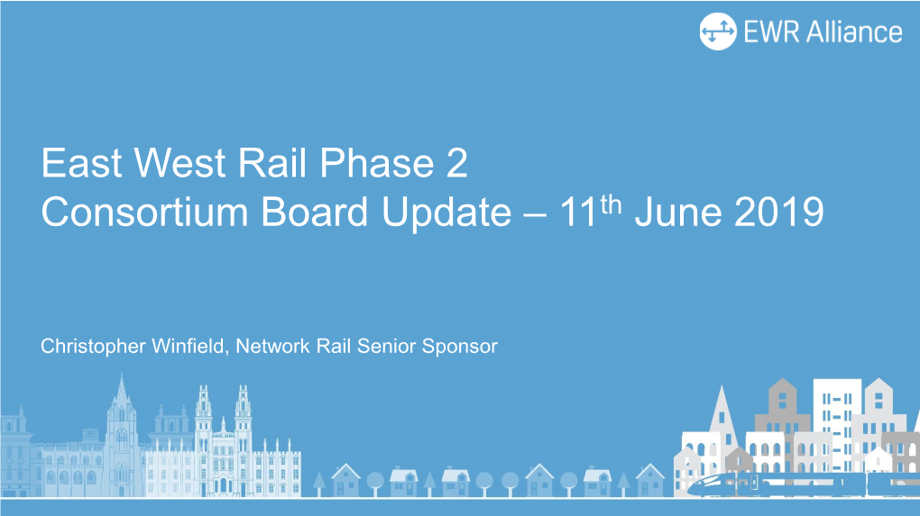 East West Rail Phase 2 Consortium Board Update – 11Th June 2019