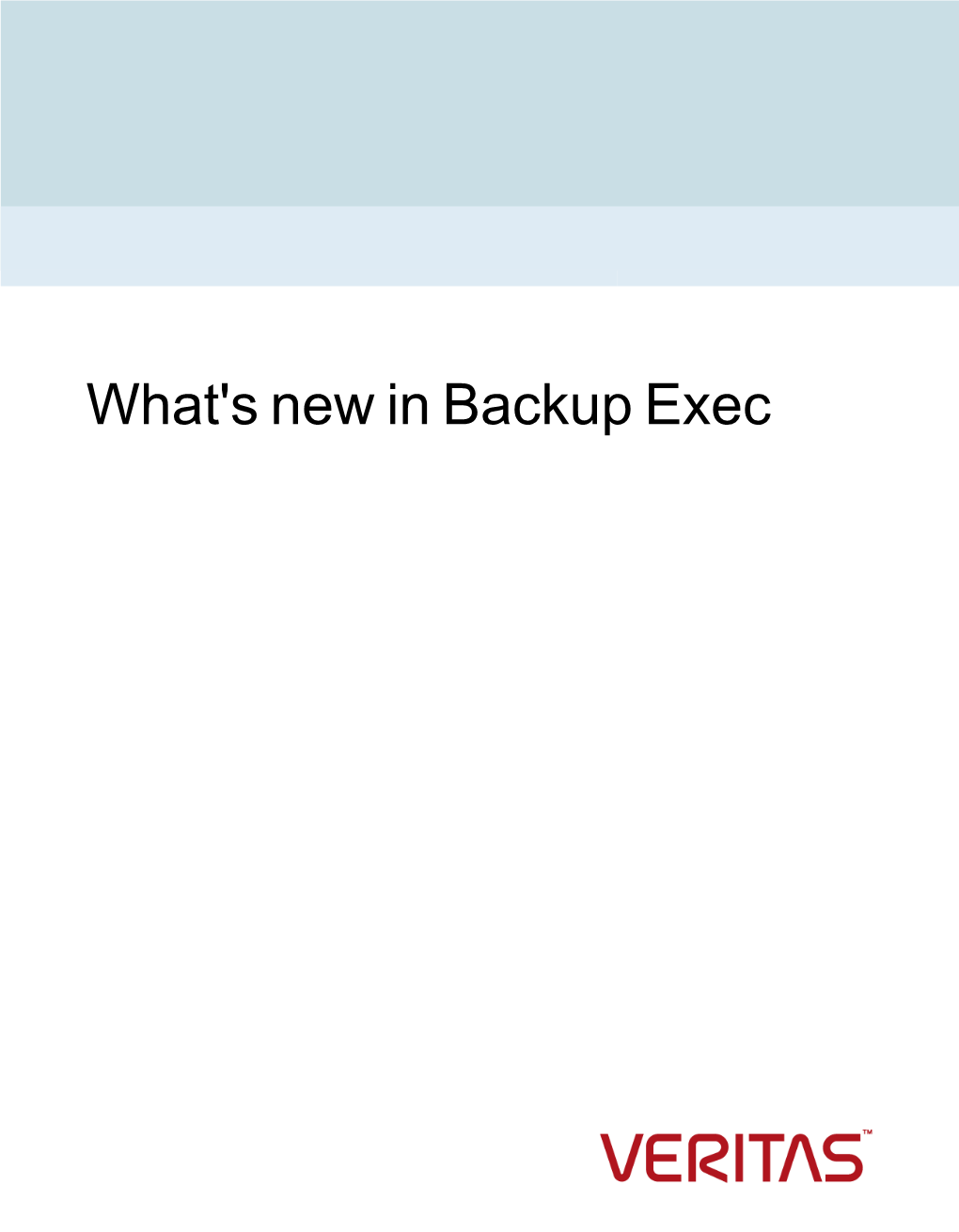 What's New in Backup Exec What’S New in Backup Exec Releases and Its Feature Packs