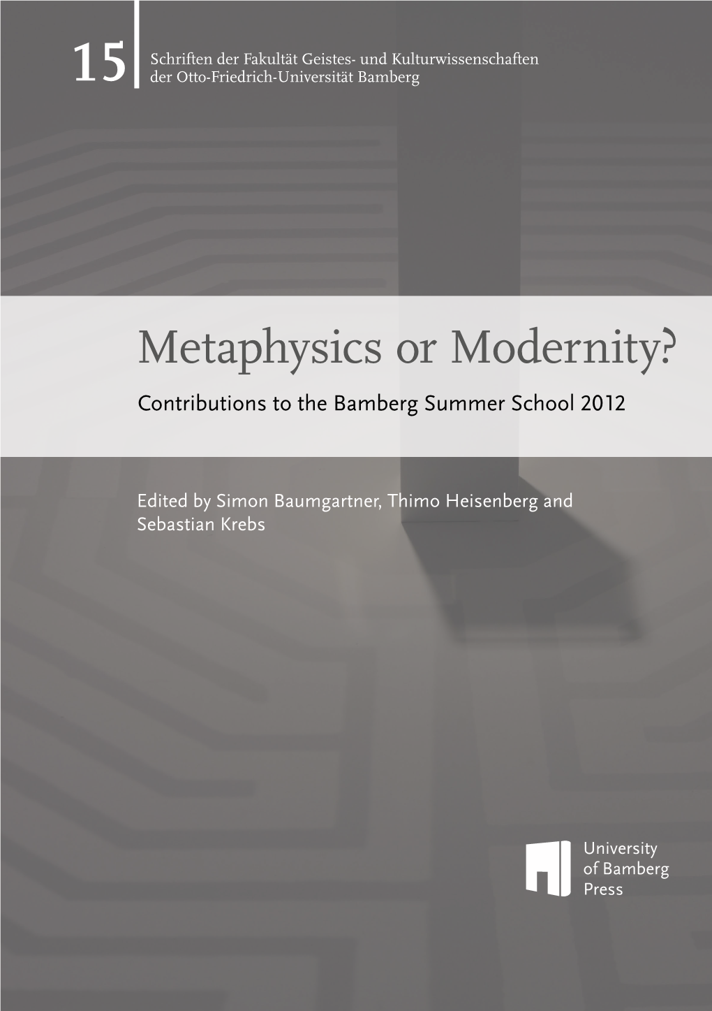 Metaphysics Or Modernity? Contributions to the Bamberg Summer School 2012