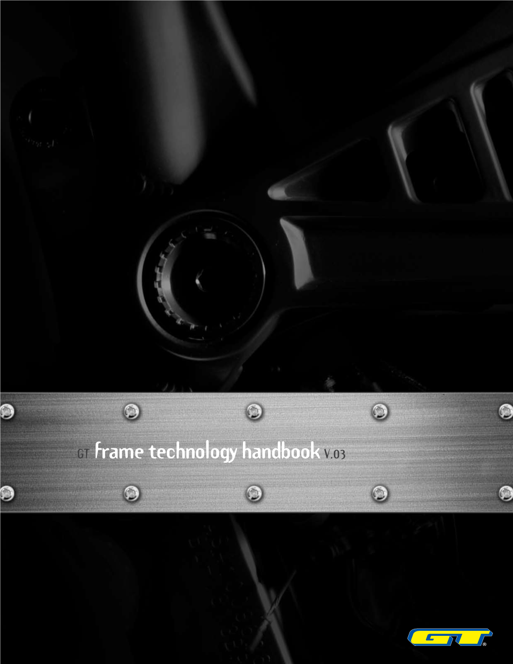 GT Frame Technology Handbook V.03 TABLE of CONTENTS