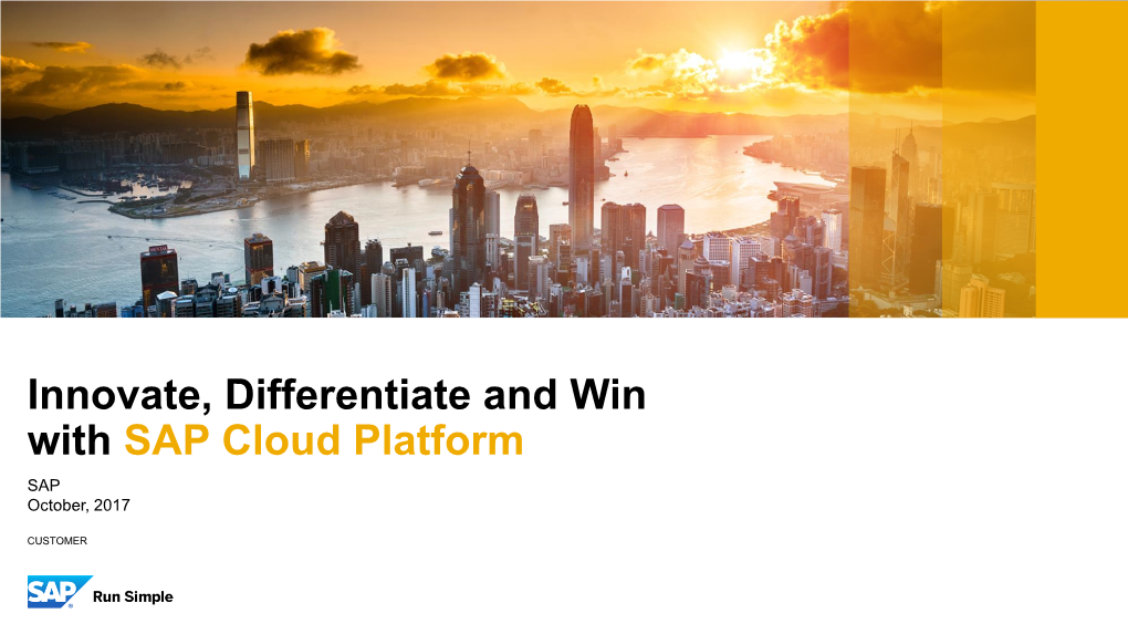 Innovate, Differentiate and Win with SAP Cloud Platform SAP October, 2017