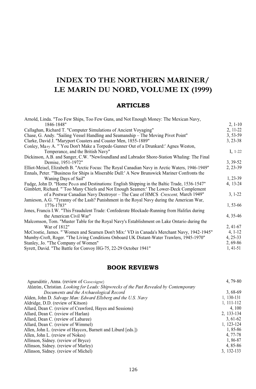 To the Northern Mariner/ Le Marin Du Nord, Volume Ix (1999)
