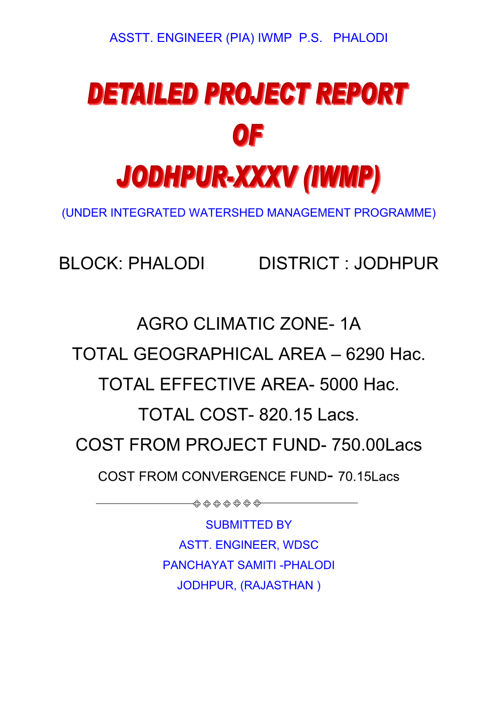 BLOCK: PHALODI DISTRICT : JODHPUR AGRO CLIMATIC ZONE- 1A TOTAL GEOGRAPHICAL AREA – 6290 Hac. TOTAL EFFECTIVE AREA- 5000 Ha