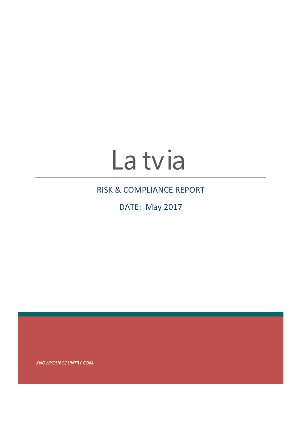 Latvia RISK & COMPLIANCE REPORT DATE: May 2017