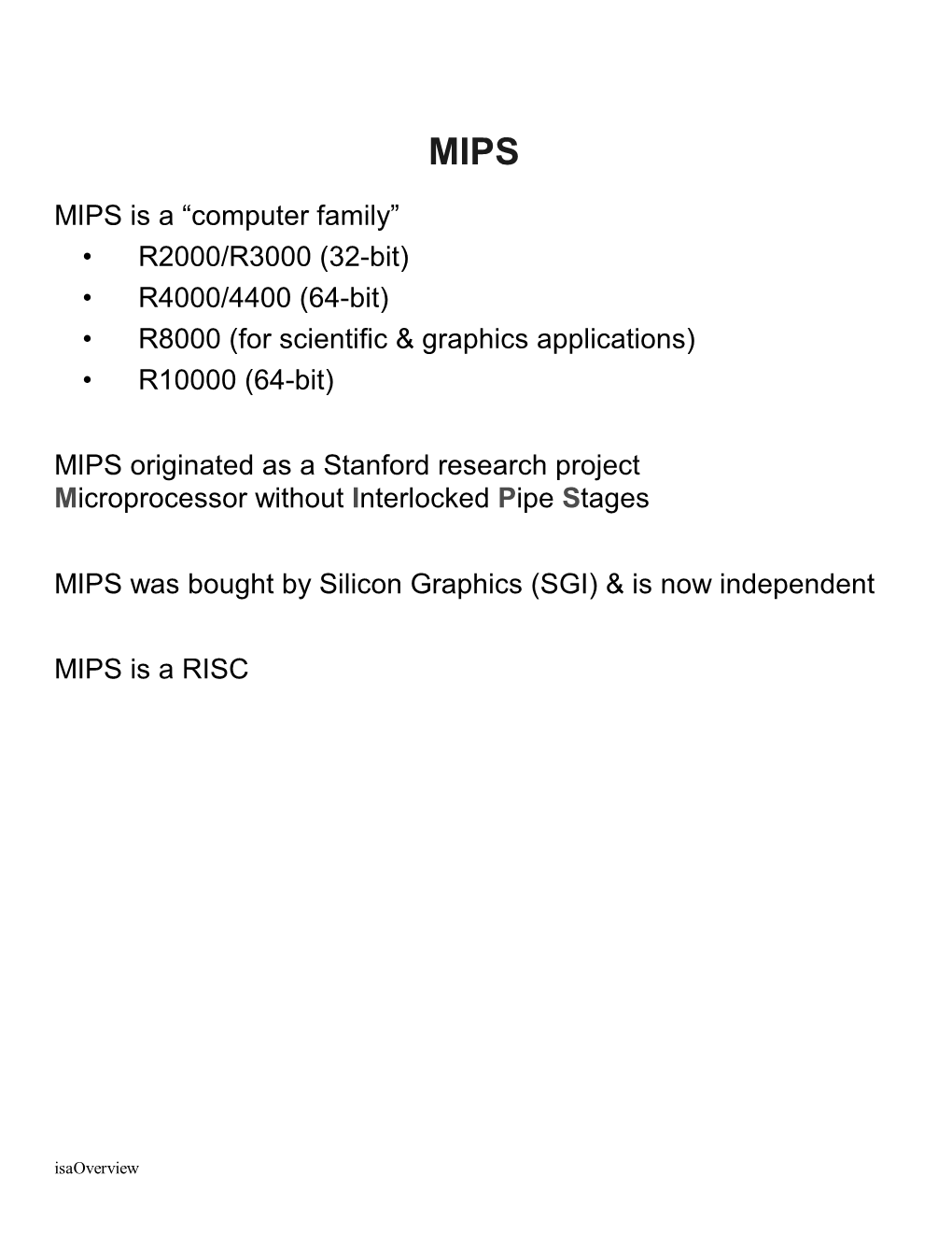 MIPS Is a “Computer Family” • R2000/R3000 (32-Bit) • R4000/4400 (64-Bit) • R8000 (For Scientific & Graphics Applications) • R10000 (64-Bit)