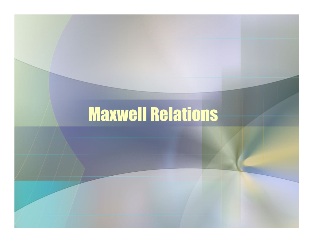 Maxwell Relations James Clerk Maxwell (1831-1879)