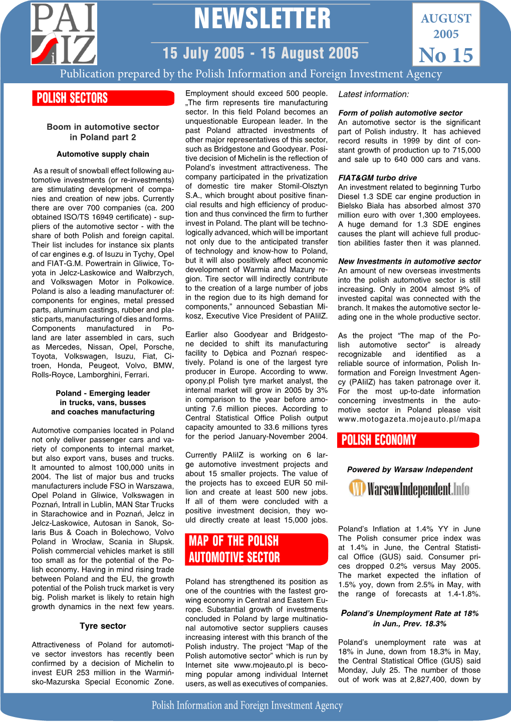 NEWSLETTER AUGUST 2005 15 July 2005 - 15 August 2005 No 15 Publication Prepared by the Polish Information and Foreign Investment Agency