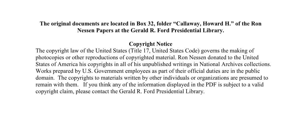 The Original Documents Are Located in Box 32, Folder “Callaway, Howard H.” of the Ron Nessen Papers at the Gerald R