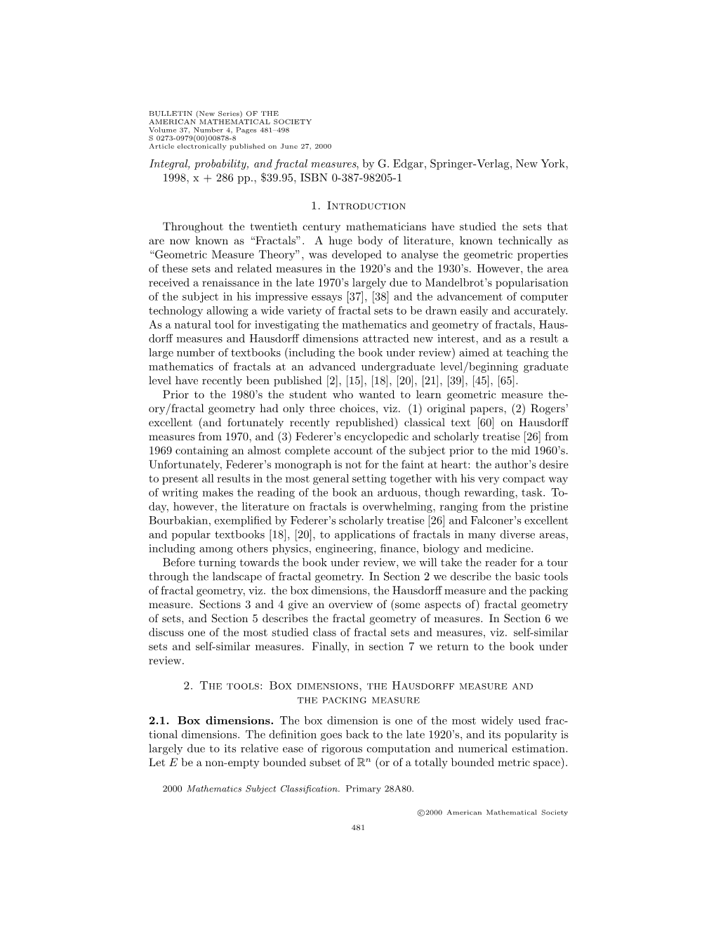 Integral, Probability, and Fractal Measures, by G. Edgar, Springer-Verlag, New York, 1998, X + 286 Pp., $39.95, ISBN 0-387-98205-1