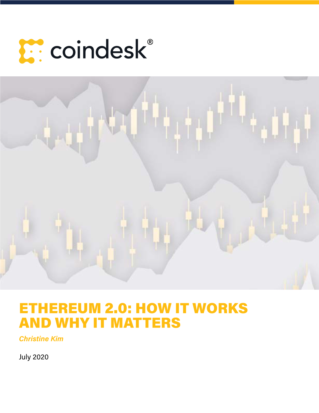 ETHEREUM 2.0: HOW IT WORKS and WHY IT MATTERS Christine Kim