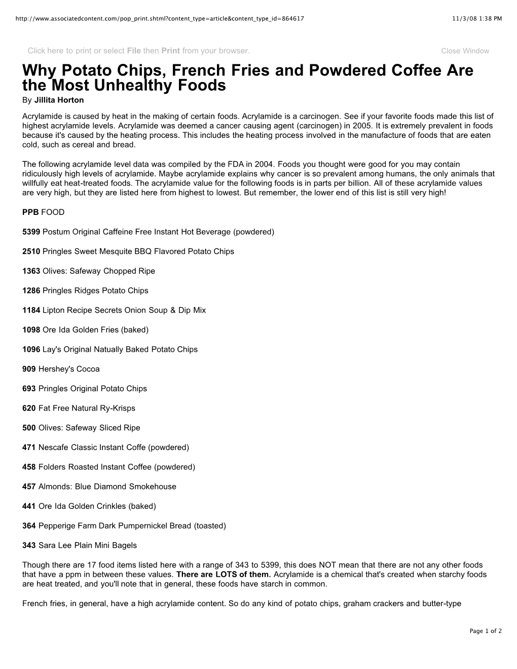 Why Potato Chips, French Fries and Powdered Coffee Are the Most Unhealthy Foods by Jillita Horton Acrylamide Is Caused by Heat in the Making of Certain Foods