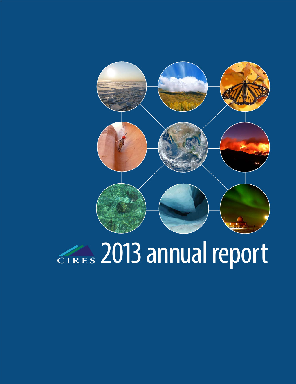 2013 Annual Report COOPERATIVE INSTITUTE for RESEARCH in ENVIRONMENTAL SCIENCES