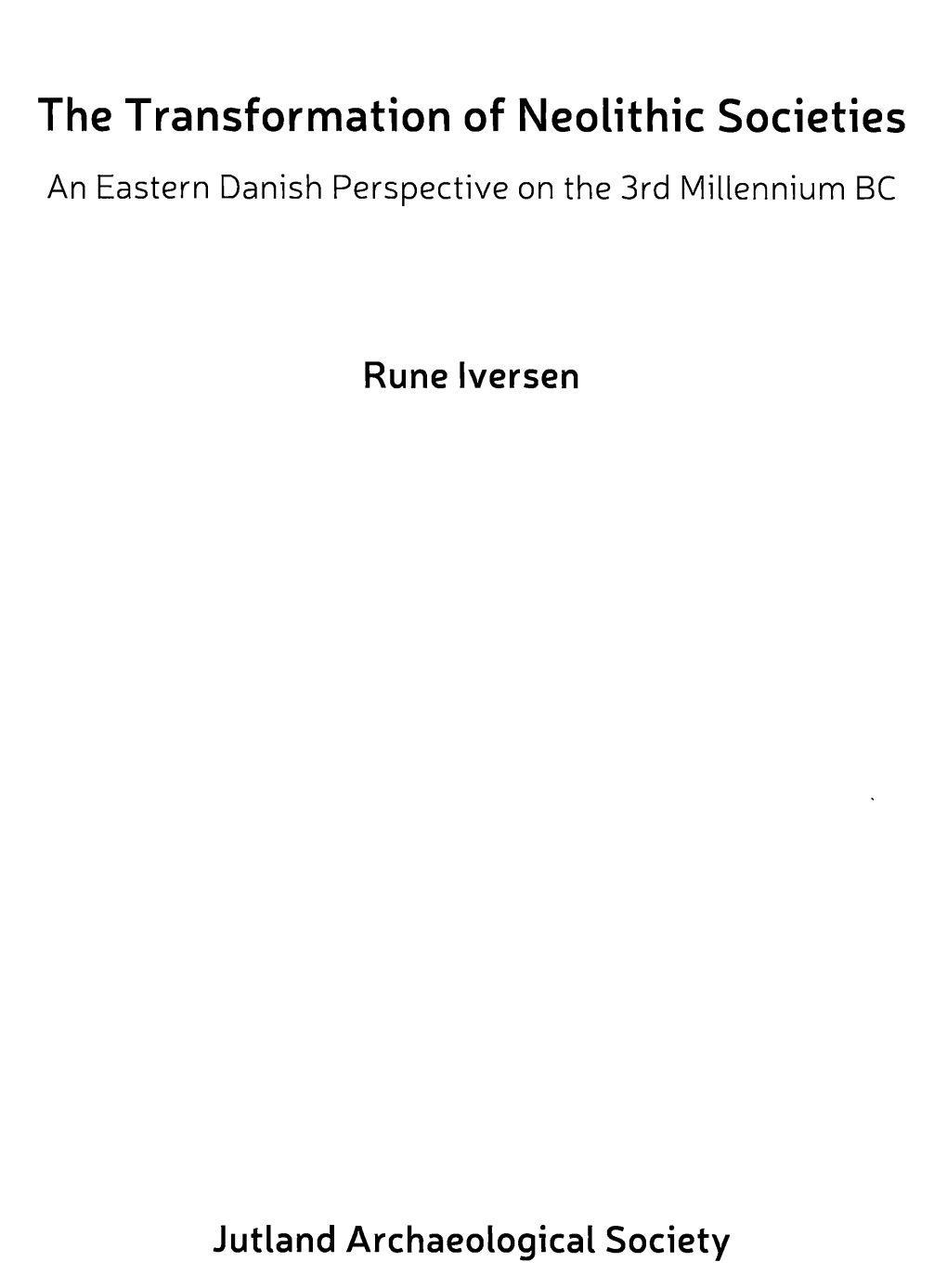 The Transformation of Neolithic Societies an Eastern Danish Perspective on the 3Rd Millennium BC