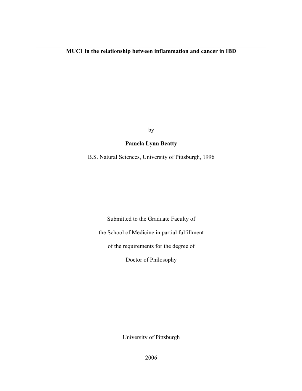 MUC1 in the Relationship Between Inflammation and Cancer in IBD by Pamela Lynn Beatty B.S. Natural Sciences, University of Pitts