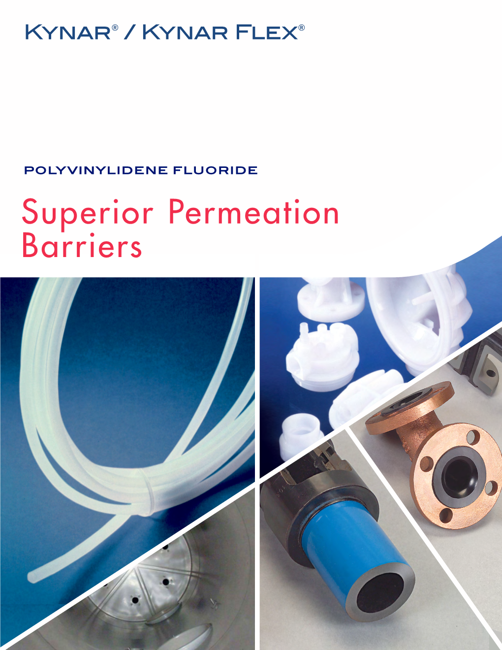 Kynar® / Kynar Flex® Polyvinylidene Fluoride Superior Permeation Barriers