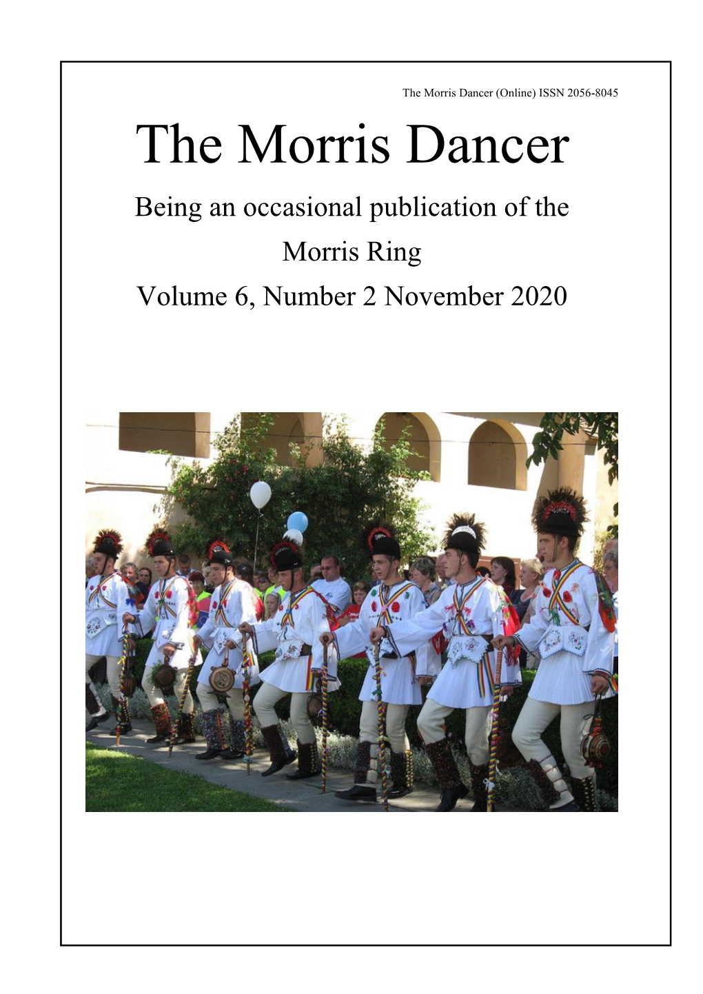 The Morris Dancer (Online) ISSN 2056-8045 the Morris Dancer Being an Occasional Publication of the Morris Ring Volume 6, Number 2 November 2020