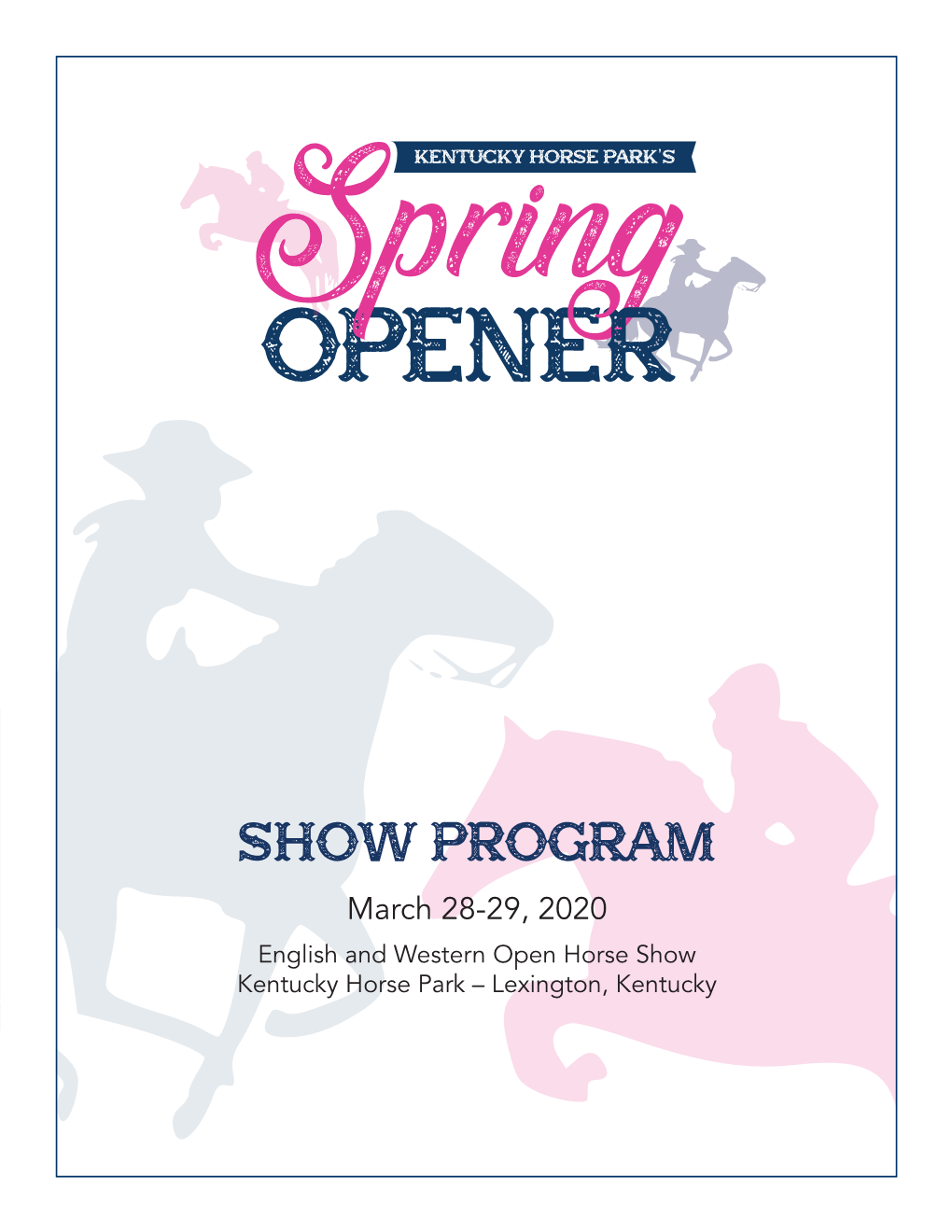 Show Program March 28-29, 2020 English and Western Open Horse Show Kentucky Horse Park – Lexington, Kentucky , Horse Show Judge: Tim Jedra