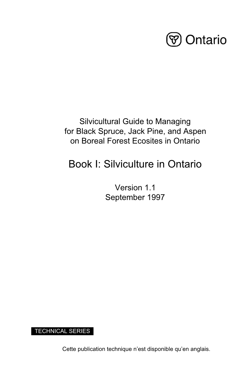 Silvicultural Guide to Managing for Black Spruce, Jack Pine and Aspen on Boreal Forest Ecosites in Ontario