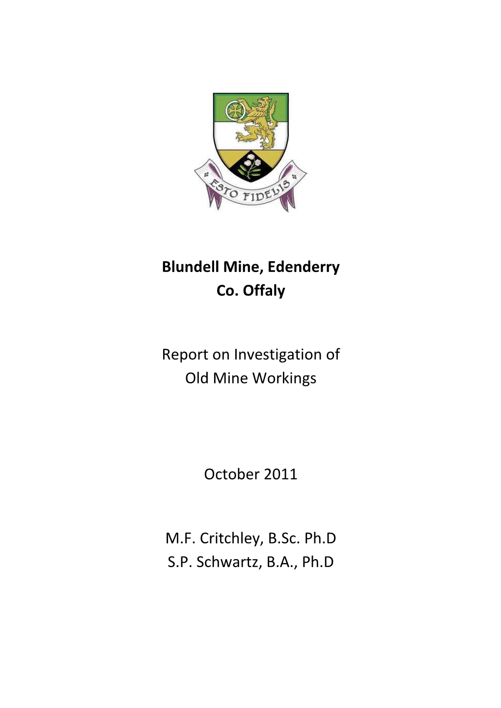 Blundell Mine, Edenderry Co. Offaly Report on Investigation of Old Mine Workings October 2011 M.F. Critchley, B.Sc. Ph.D S.P. Sc