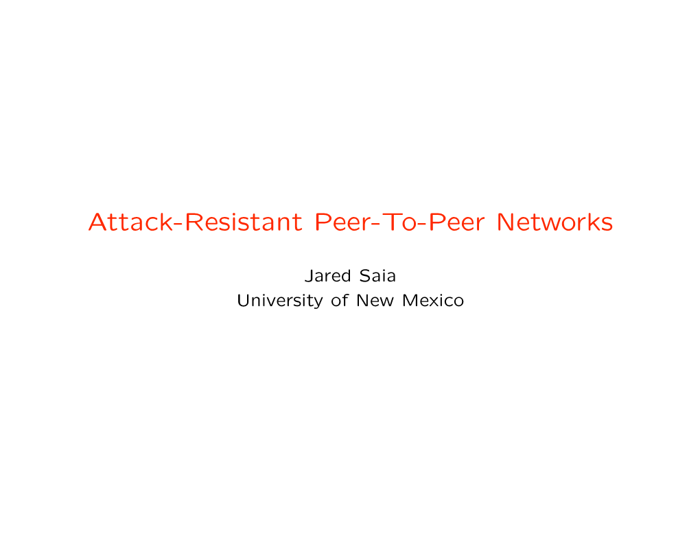 Attack-Resistant Peer-To-Peer Networks