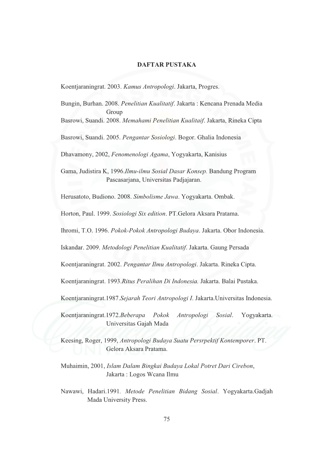 75 DAFTAR PUSTAKA Koentjaraningrat. 2003. Kamus