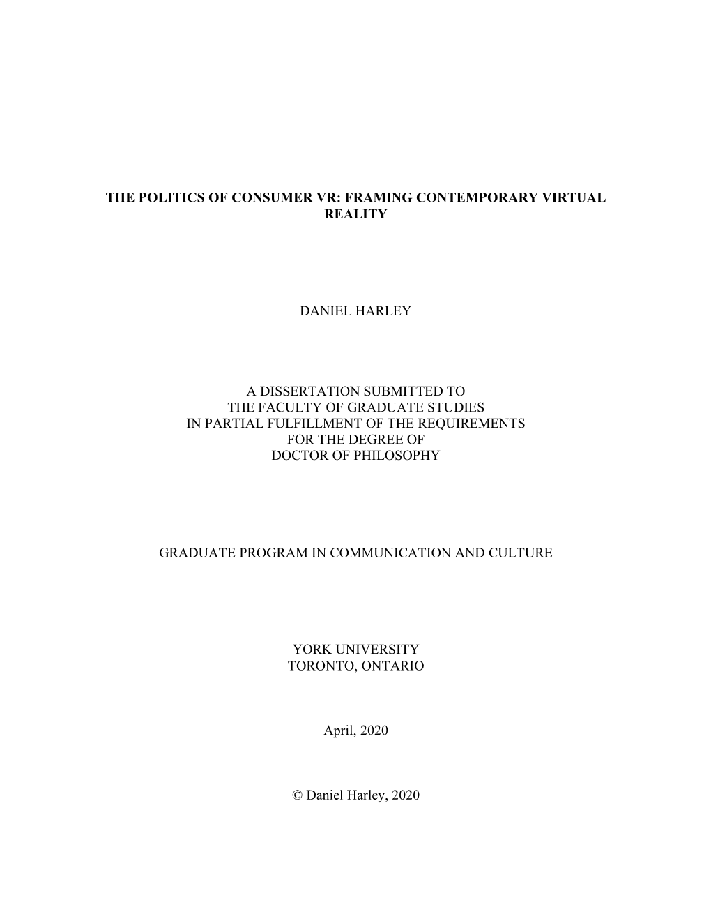 The Politics of Consumer Vr: Framing Contemporary Virtual Reality Daniel Harley a Dissertation Submitted to the Faculty of Gradu