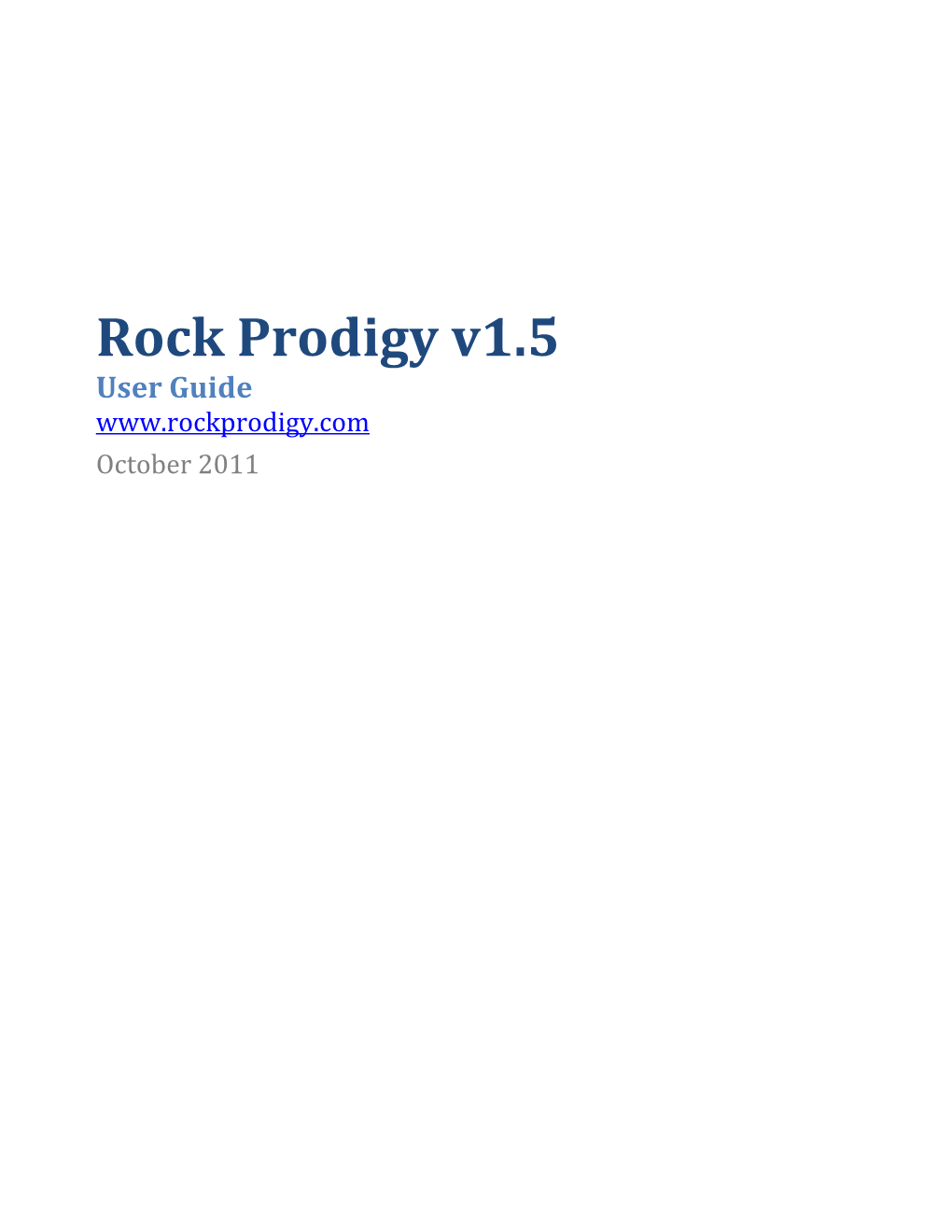 Rock Prodigy V1.5 User Guide October 2011 Rock Prodigy V1.5 User Guide –Oct 22, 2011