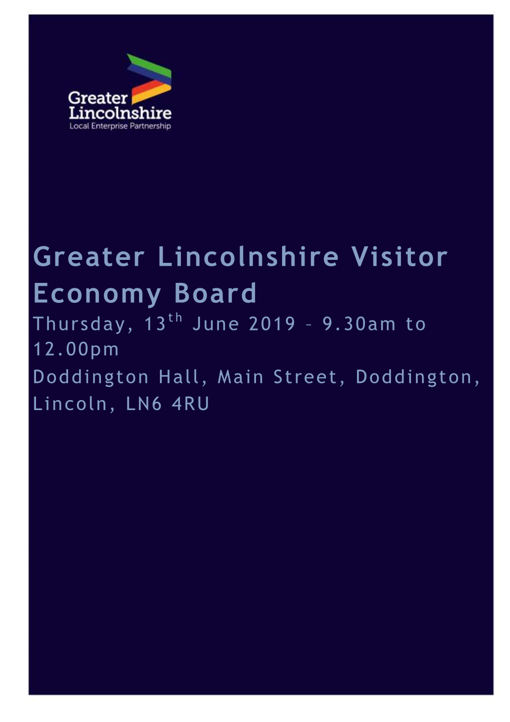 Greater Lincolnshire Visitor Economy Board Thursday, 13 Th June 2019 – 9.30Am to 12.00Pm Doddington Hall, Main Street, Doddington, Lincoln, LN6 4RU Paper 0 - Agenda