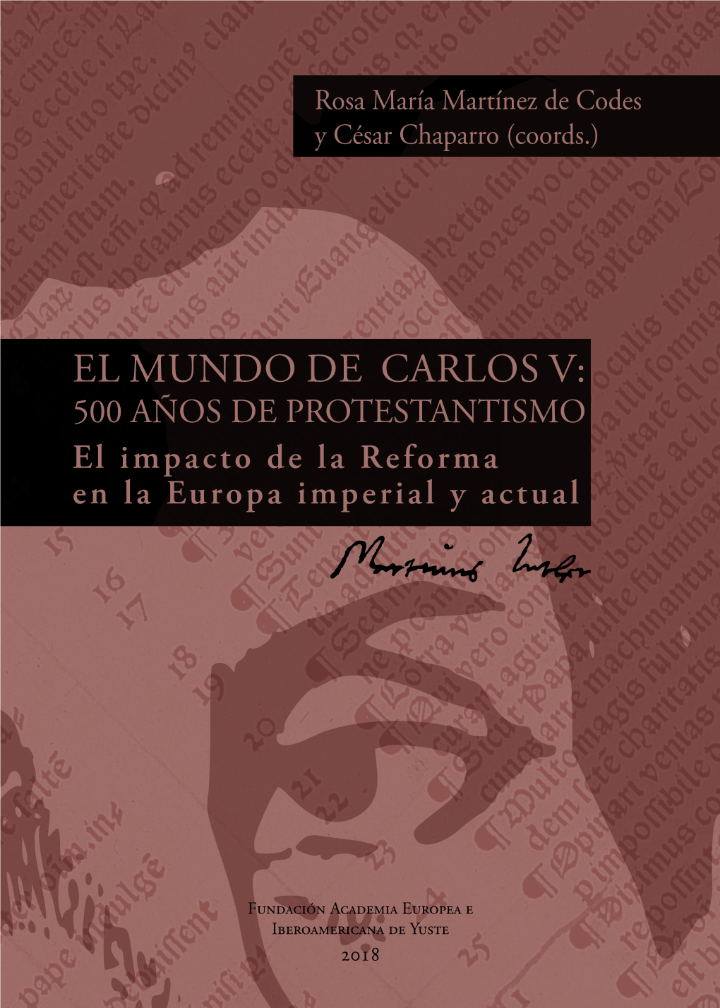 EL MUNDO DE CARLOS V: 500 AÑOS DE PROTESTANTISMO El Impacto De La Reforma En La Europa Imperial Y Actual