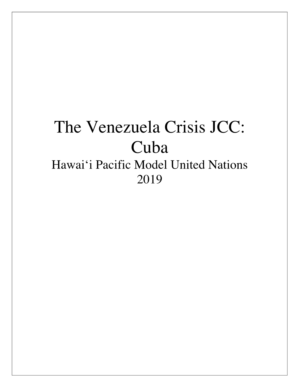 The Venezuela Crisis JCC: Cuba Hawaiʻi Pacific Model United Nations 2019