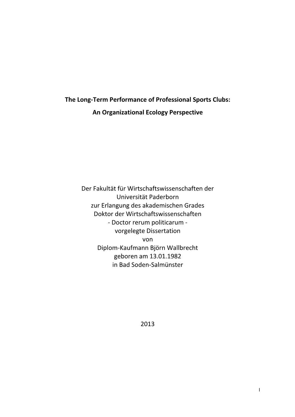 The Long-Term Performance of Professional Sports Clubs: an Organizational Ecology Perspective Der Fakultät Für Wirtschaftswis