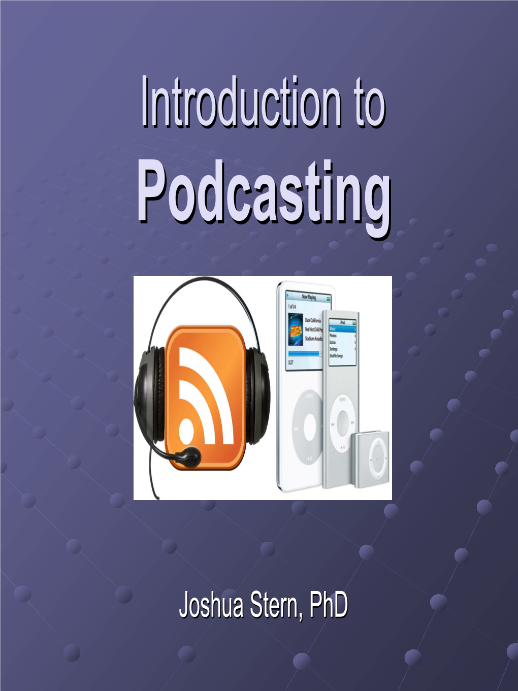 Introduction to Podcasting