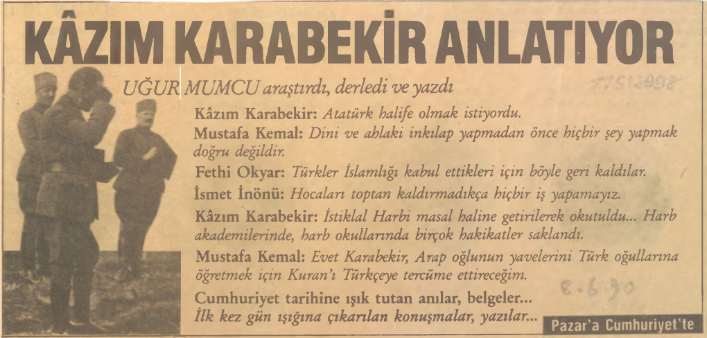 KAZIM KARABEKIR ANLATIYOR UĞUR MUMCU Araştırdı, Derledi Ve Yazdı Kâzım Karabekir: Atatürk Halife Olmak Istiyordu