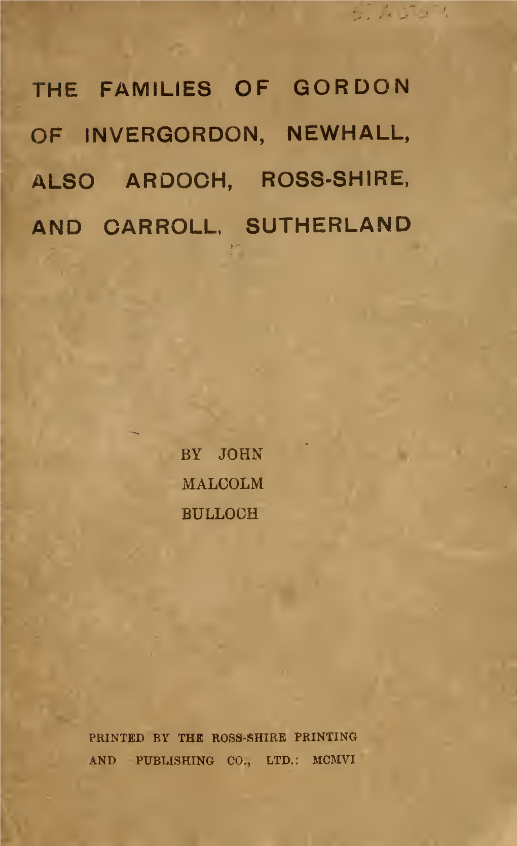 The Families of Gordon of Invergordon, Newhall, Also Ardoch, Ross-Shire, and Carroll, Sutherland