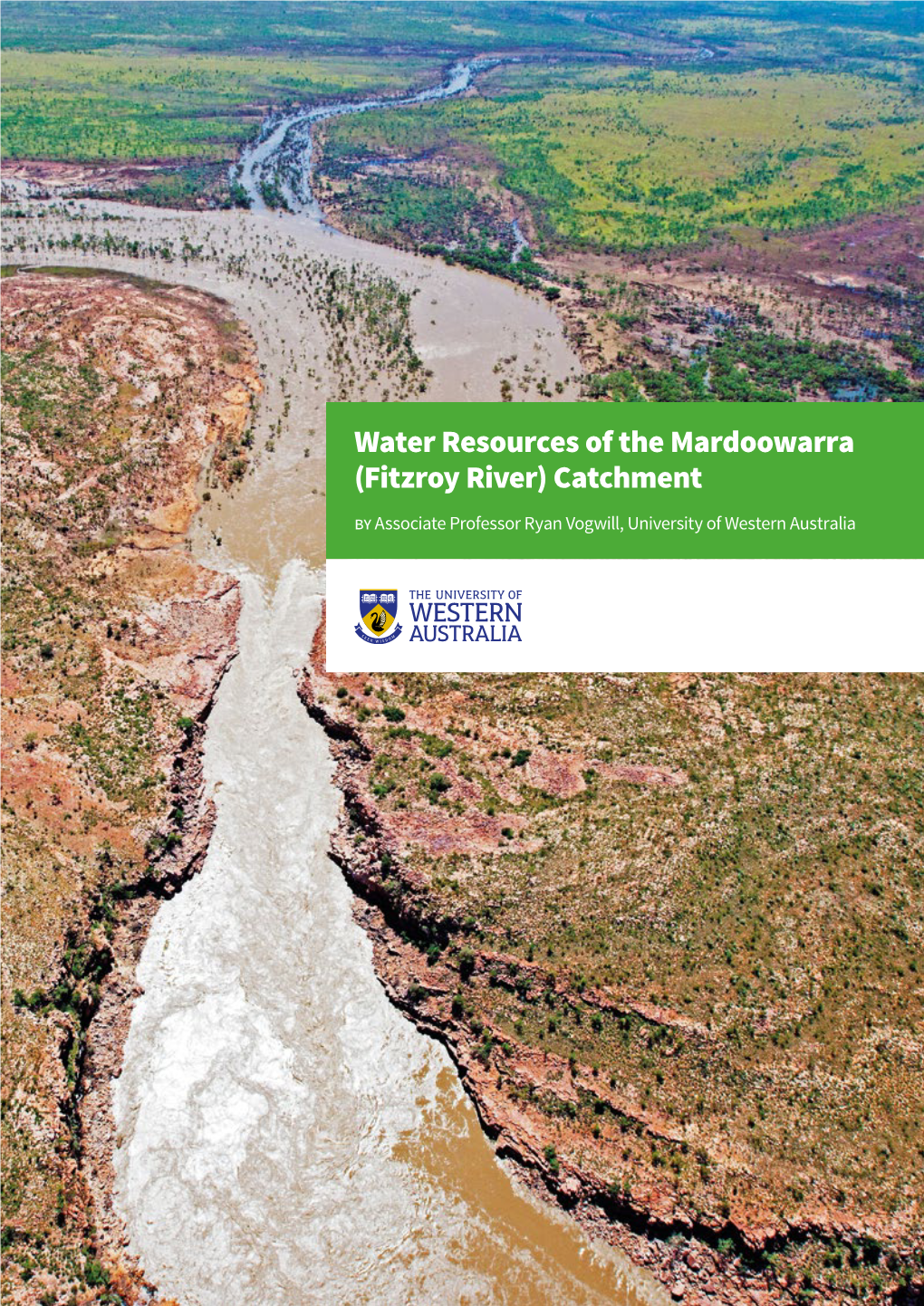 Fitzroy River) Catchment by Associate Professor Ryan Vogwill, University of Western Australia Acknowledgments