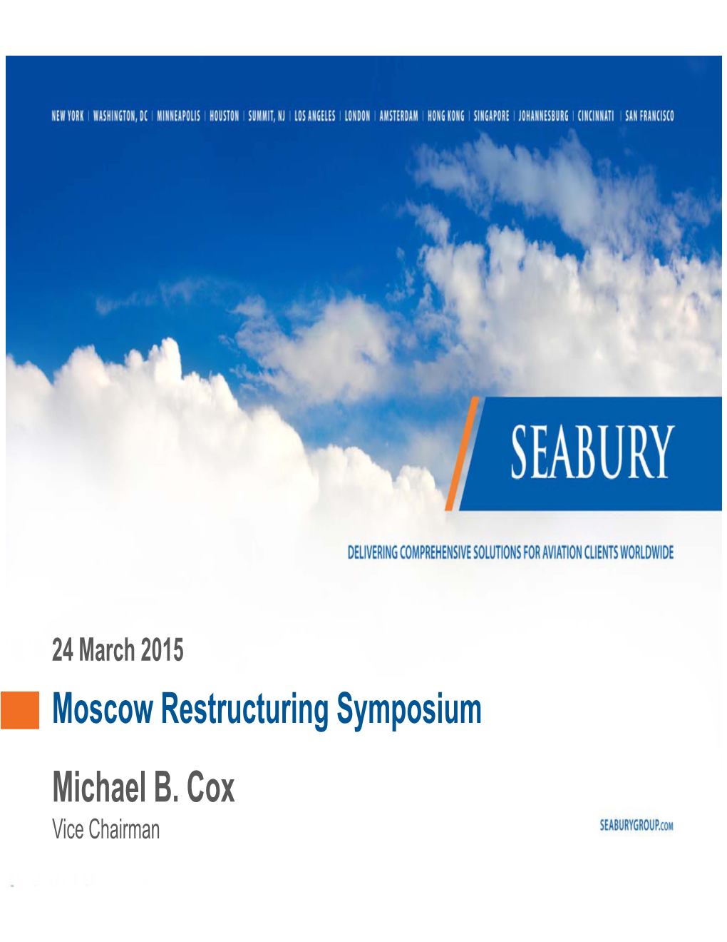 Moscow Restructuring Symposium Michael B. Cox Vice Chairman Agenda