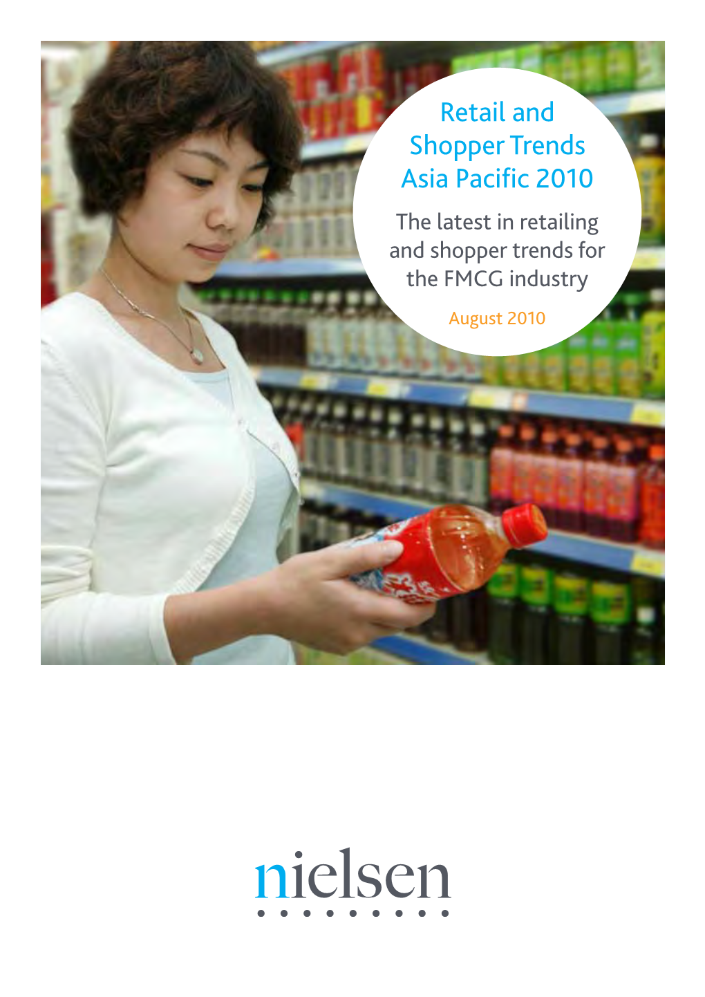 Retail and Shopper Trends Asia Pacific 2010 the Latest in Retailing and Shopper Trends for the FMCG Industry August 2010 About the Nielsen Company