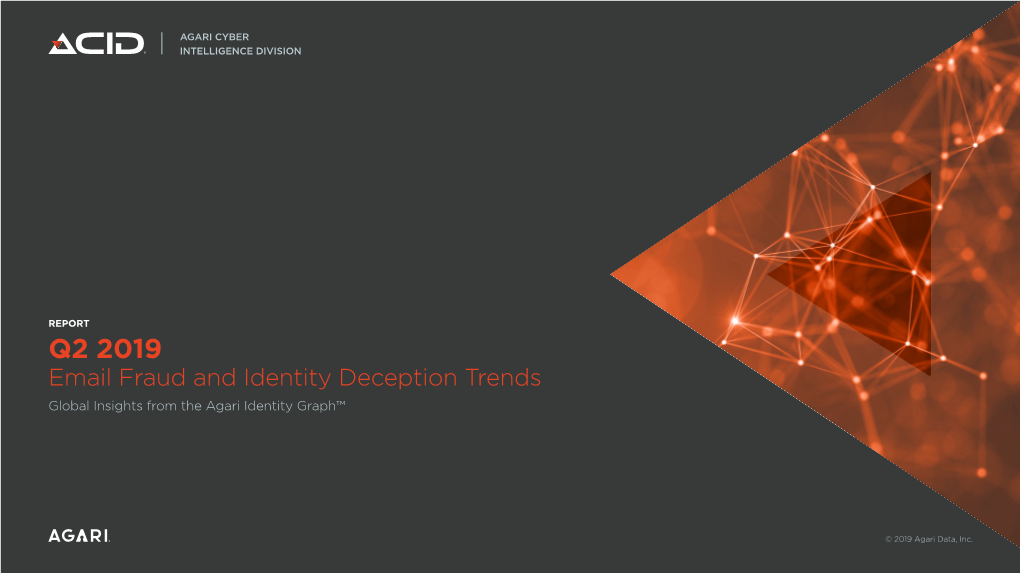 Q2 2019 Email Fraud and Identity Deception Trends Global Insights from the Agari Identity Graph™