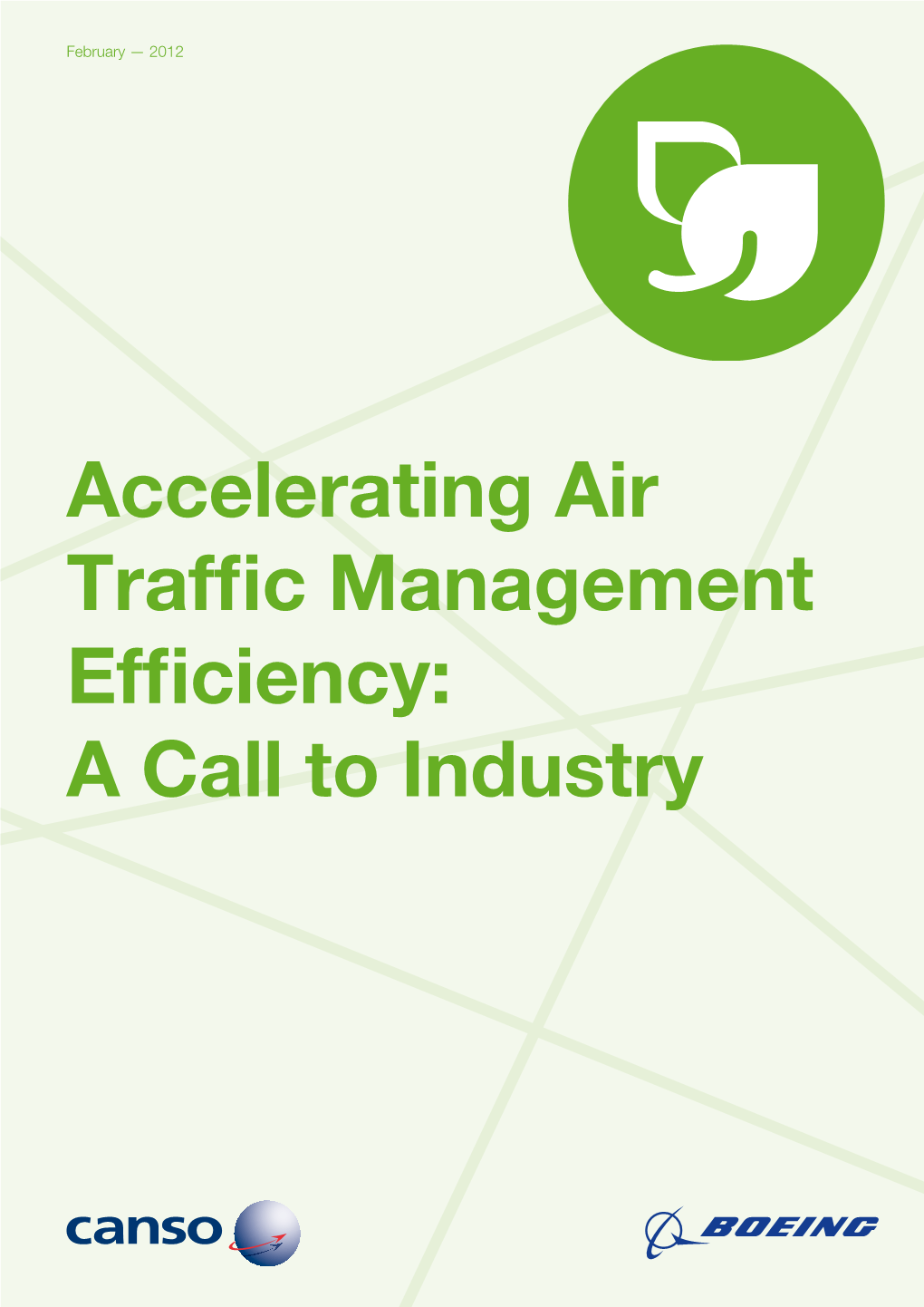 Accelerating Air Traffic Management Efficiency: a Call to Industry February — 2012 Final Version ATM Global Environment Efficiency Contents 2 3 Goals for 2050