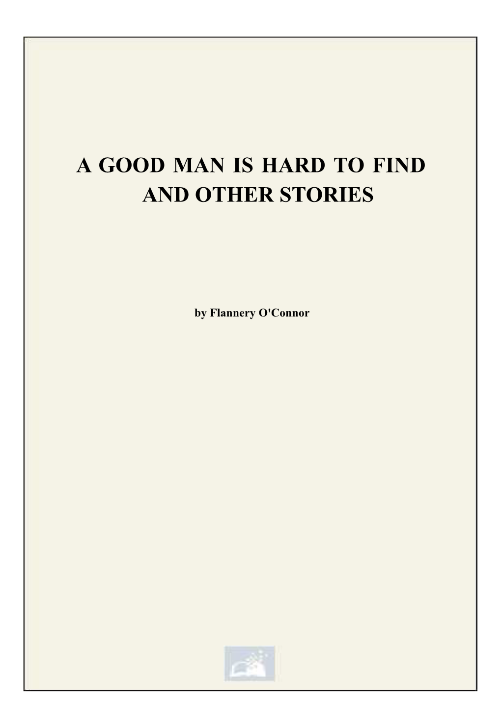 A Good Man Is Hard to Find and Other Stories