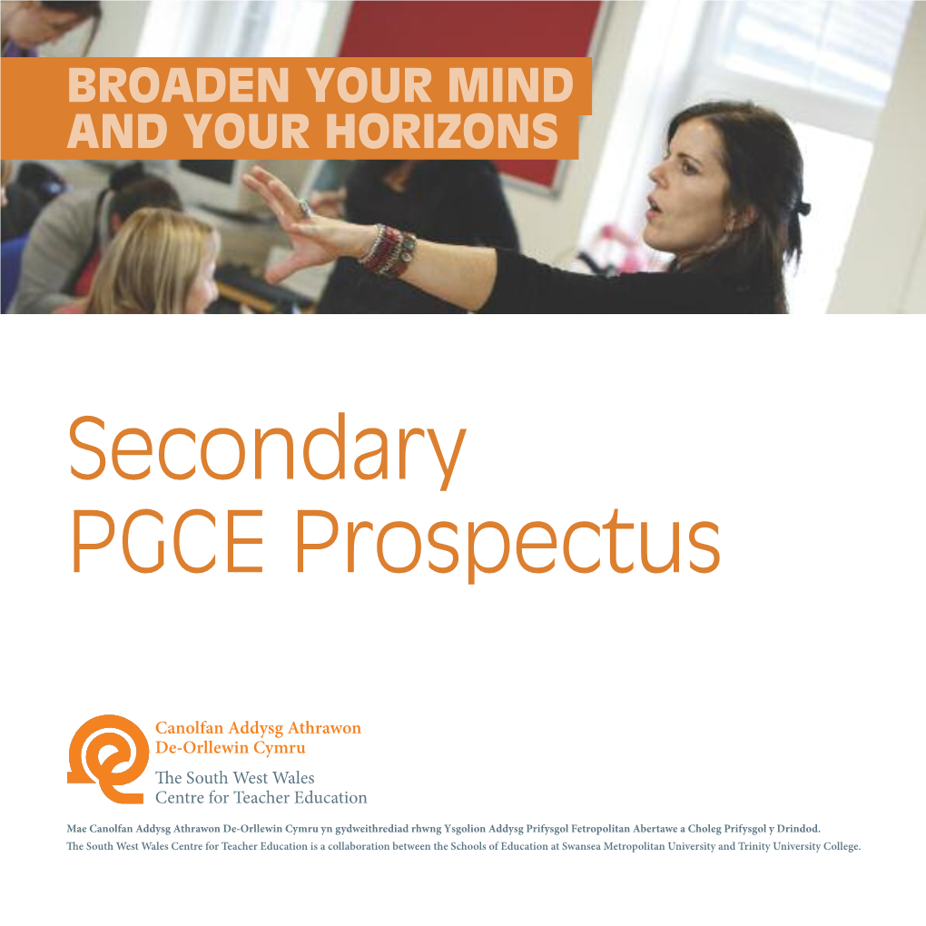 Secondary PGCE Prospectus Welcome to the Swansea School of Education (Part of the South West Wales Centre for Teacher Education – SWWCTE)